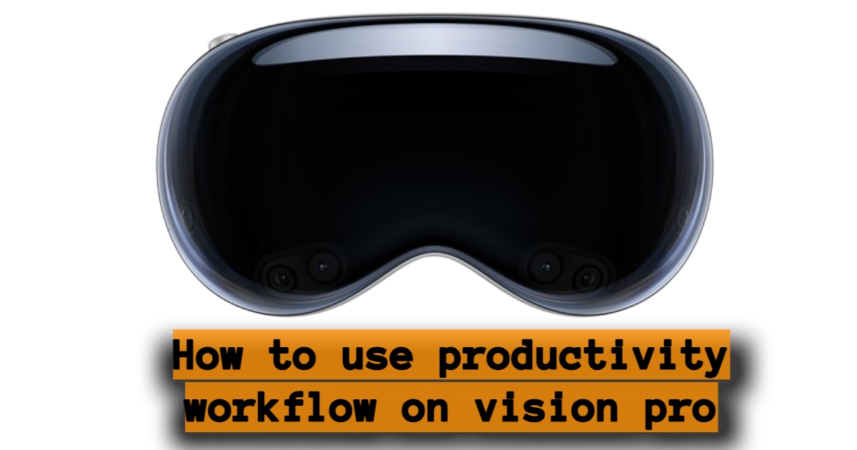 How to use productivity workflow on vision pro