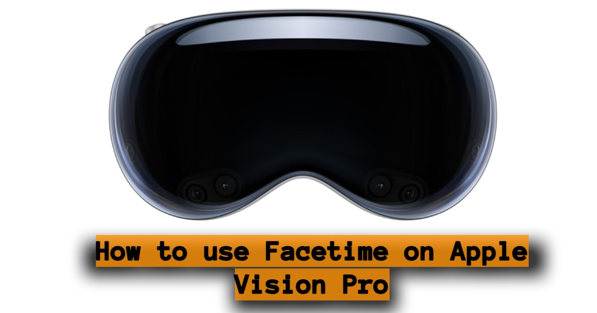 How to use Facetime on Apple Vision Pro