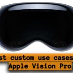Best custom use cases for Apple Vision Pro